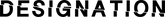Designation Official 